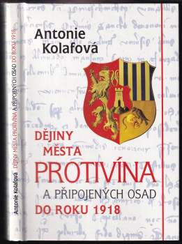 Antonie Kolafová: Dějiny města Protivína a připojených osad do roku 1918