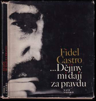 Dějiny mi dají za pravdu