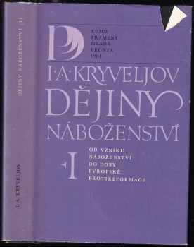 Dějiny náboženství : I - Od vzniku náboženství do doby evropské protireformace - Iosif Aronovič Kryvelev, I. A Kryveljov (1981, Mladá fronta) - ID: 81561