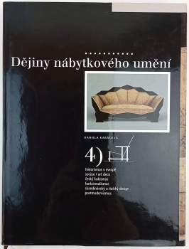 Daniela Karasová: Dějiny nábytkového umění IV. - Historismus v Evropě - Secese, Art Deco - Český kubismus - Funkcionalismus - Skandinávský a italský design - Postmodernismus