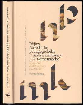 Markéta Pánková: Dějiny Národního pedagogického muzea a knihovny J.A. Komenského