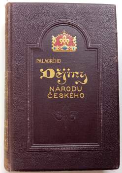 Dějiny národu českého v Čechách a v Moravě : Díl 1-6