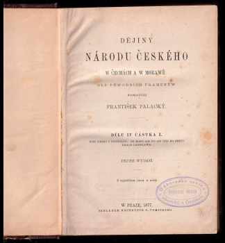 František Palacký: Dějiny národu českého w Čechách a w Morawě - Dílu IV - Částka I - Wěk Jiřího z Poděbrad. Od roku 1439 do 1457 čili do smrti krále Ladislawa