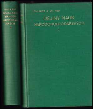 Dějiny nauk národohospodářských od doby fysiokratů až po naše dny 1+2 - Charles Gide, Charles Rist (1928, Jan Laichter) - ID: 457623