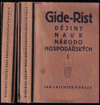 Charles Gide: Dějiny nauk národohospodářských od doby fysiokratů až po naše dny - Díl 1 + 2