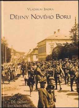 Vladislav V Jindra: KOMPLET Vladislav V Jindra 2X Dějiny Nového Boru (Díl druhý, do roku 1918) + Dějiny Nového Boru ( Díl třetí, do roku 1945)