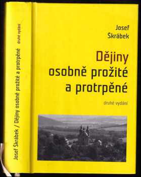 Josef Škrábek: Dějiny osobně prožité a protrpěné