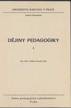 Dějiny pedagogiky. [Díl] I