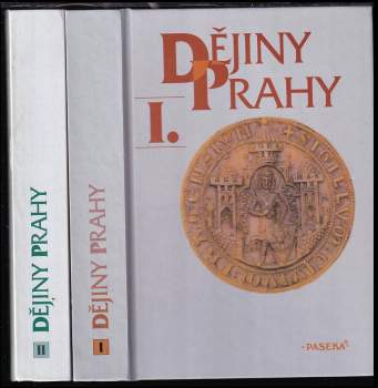 Dějiny Prahy : Díl 1-2 : Díl 1-2 - I. díl