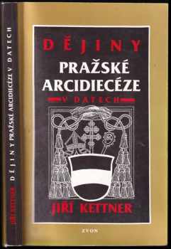 Dějiny pražské arcidiecéze v datech - Jiří Kettner (1993, Zvon) - ID: 661236