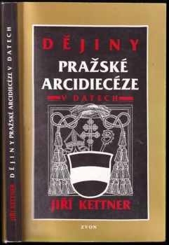 Jiří Kettner: Dějiny pražské arcidiecéze v datech