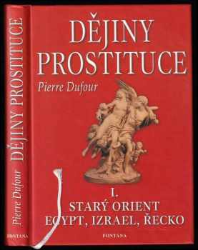 Pierre Dufour: Dějiny prostituce : Starý Orient, Egypt, Izrael, Řecko