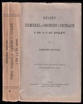 Zikmund Winter: Dějiny řemesel a obchodu v Čechách v XIV. a v XV. století