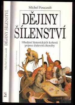 Michel Foucault: Dějiny šílenství v době osvícenství - hledání historických kořenů pojmu duševní choroby