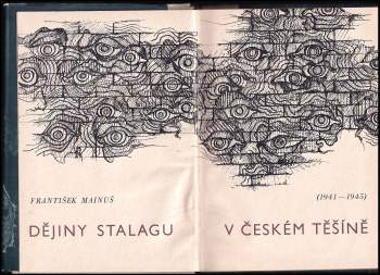 František Mainuš: Dějiny Stalagu v Českém Těšíně 1941-1945