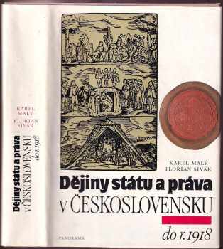 Karel Malý: Dějiny státu a práva v Československu : celostátní vysokoškolská učebnice pro studenty právnických fakult. Díl 1, do r. 1918