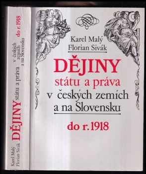 Karel Malý: Dějiny státu a práva v českých zemích a na Slovensku do r 1918.
