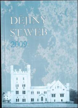 Dějiny staveb 2009 : Sborník příspěvků z konference Dějiny staveb 2009