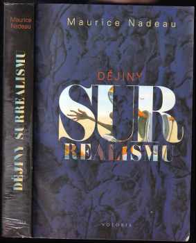 Maurice Nadeau: Dějiny surrealismu a surrealistické dokumenty