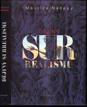 Dějiny surrealismu a surrealistické dokumenty - Maurice Nadeau (1994, Votobia) - ID: 572544