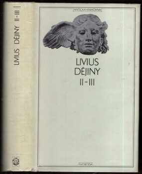 Dějiny : II-III - 17. zv. Antická knihovna - Titus Livius, Titus Livius Patavinus (1972, Svoboda) - ID: 1835895