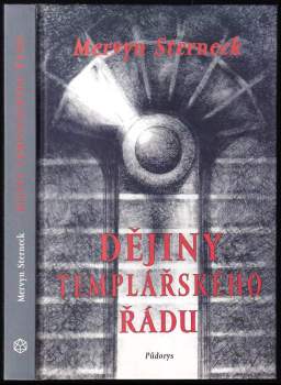Dějiny templářského řádu : první duchovně rytířský řád v zrcadle času