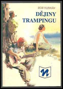 Bob Hurikán: Dějiny trampingu