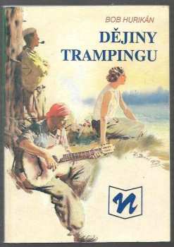 Bob Hurikán: Dějiny trampingu