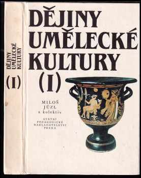 Dějiny umělecké kultury : Díl. 1 - Miloš Jůzl (1990, Státní pedagogické nakladatelství) - ID: 641282