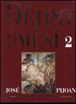 Dějiny umění : 2 - José Pijoán, José Piojan (1998, Balios) - ID: 1927051