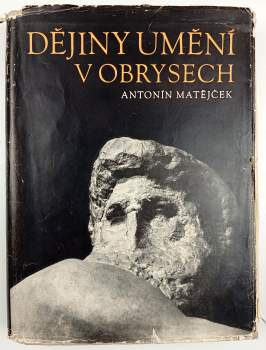Antonín Matějček: Dějiny umění v obrysech