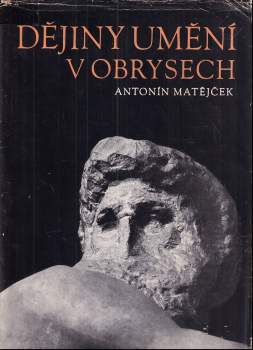 Antonín Matějček: Dějiny umění v obrysech