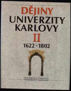 Ivana Čornejová: Dějiny univerzity Karlovy I. - II. : 1347/48-1622 + 1622-1802