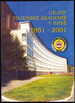 Václav Vondrášek: Dějiny Vojenské akademie v Brně 1951-2001