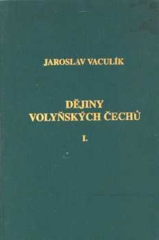 Jaroslav Vaculík: Dějiny volyňských Čechů