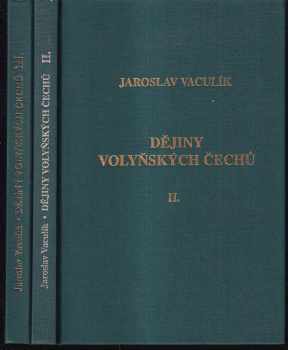 Jaroslav Vaculík: Dějiny volyňských Čechů 2. (1914-1945). + Dějiny volyňských Čechů III. (1945-1948).