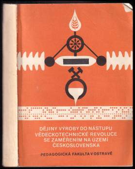 Dějiny výroby do nástupu vědeckotechnické revoluce se zaměřením na území Československa