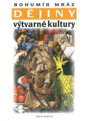 Bohumír Mráz: Dějiny výtvarné kultury