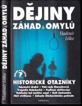 Dějiny záhad a omylů : historické otazníky : po stopách historických mýtů - Vladimír Liška (2001, Fontána) - ID: 830673