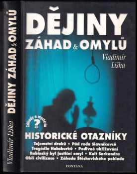 Dějiny záhad a omylů : historické otazníky : po stopách historických mýtů - Vladimír Liška (2001, Fontána) - ID: 689508