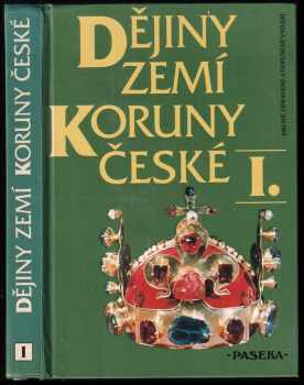 Dějiny zemí Koruny české : I - Od příchodu Slovanů do roku 1740 - Petr Čornej, Ivana Čornejová, Vratislav Vaníček, Ivan Rada (1993, Paseka) - ID: 2337985