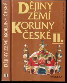 Dějiny zemí Koruny české : II - Od nástupu osvícenství po naši dobu - Petr Čornej, Pavel Bělina, Jaroslav Hrbek, Josef Tomeš, Jiří Pokorný, Dagmar Moravcová, Petr Mareš, Tomáš Grulich, Jiří Rak, Jaroslav Halada, Petr Antonín Roček (1993, Paseka) - ID: 843627