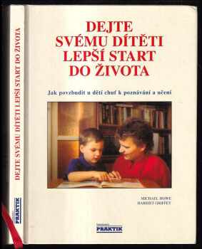 Harriet Griffey: Dejte svému dítěti lepší start do života : jak povzbudit u dětí chuť k poznávání a učení od nejútlejšího věku