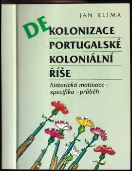 Jan Klíma: Dekolonizace portugalské koloniální říše : historická motivace, specifika, průběh