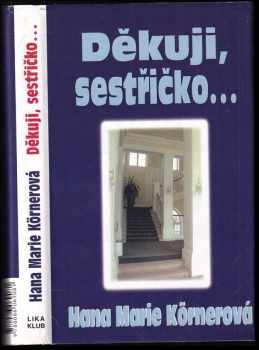 Hana Marie Körnerová: Děkuji, sestřičko--