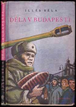 Děla v Budapešti - Béla Illés (1951, Naše vojsko) - ID: 701775