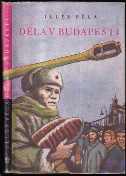 Děla v Budapešti - Béla Illés (1951, Naše vojsko) - ID: 728937