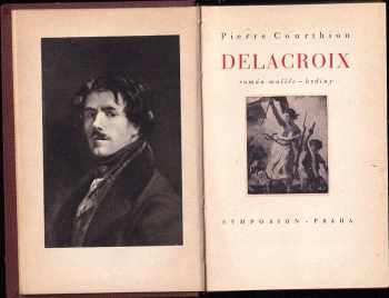 Pierre Courthion: Delacroix : Román malíře-hrdiny