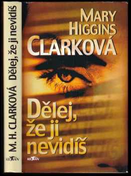 Dělej, že ji nevidíš - Mary Higgins Clark (1998, Alpress) - ID: 539466