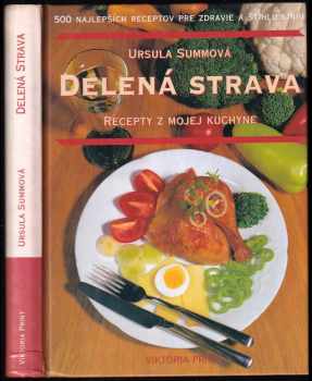 Delená strava : recepty z mojej kuchyne - Ursula Summ (2001, Viktoria Print) - ID: 2862955